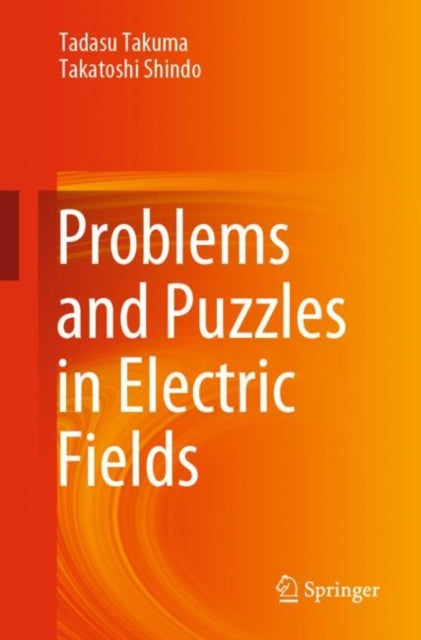 Book cover of: Problems and Puzzles in Electric Fields. By: Tadasu Takuma