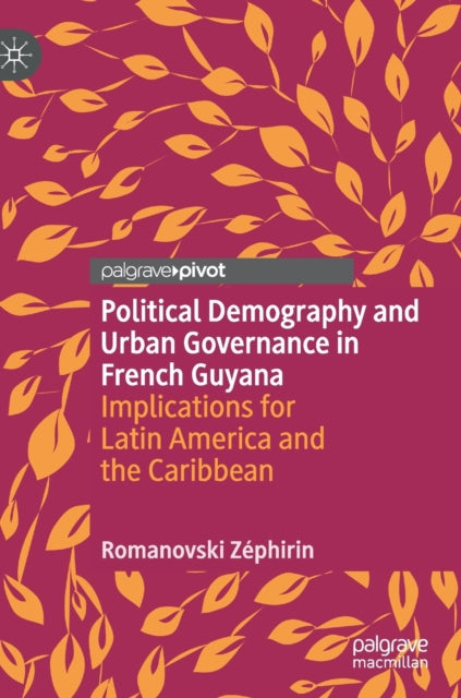 Book cover of: Political Demography and Urban Governance in French Guyana. By: Romanovski Zéphirin