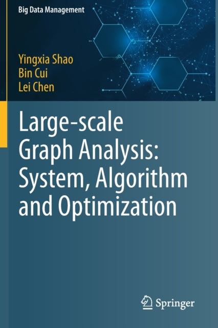 Book cover of: Large-scale Graph Analysis: System, Algorithm and Optimization. By: Yingxia Shao