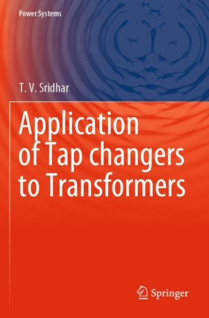 Book cover of: Application of Tap changers to Transformers. By: T. V. Sridhar