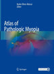 Book cover of: Atlas of Pathologic Myopia. By: Kyoko Ohno-Matsui