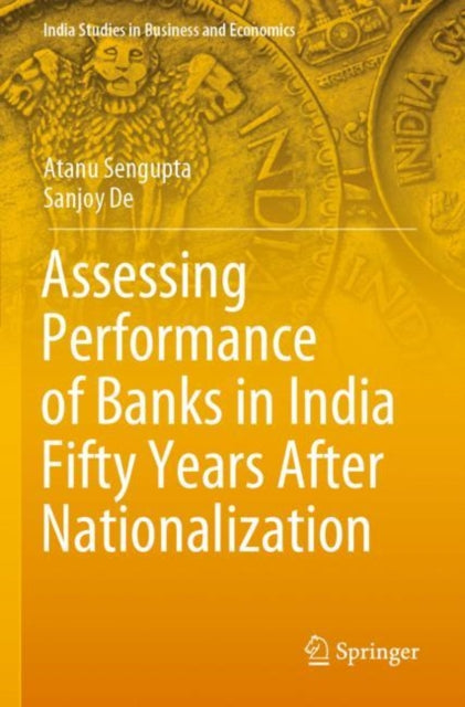 Book cover of: Assessing Performance of Banks in India Fifty Years After Nationalization. By: Atanu Sengupta