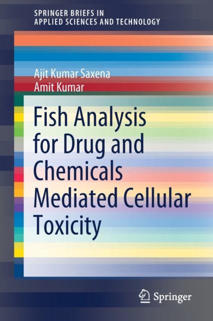 Book cover of: Fish Analysis for Drug and Chemicals Mediated Cellular Toxicity. By: Ajit Kumar Saxena