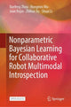Book cover of: Nonparametric Bayesian Learning for Collaborative Robot Multimodal Introspection. By: Xuefeng Zhou