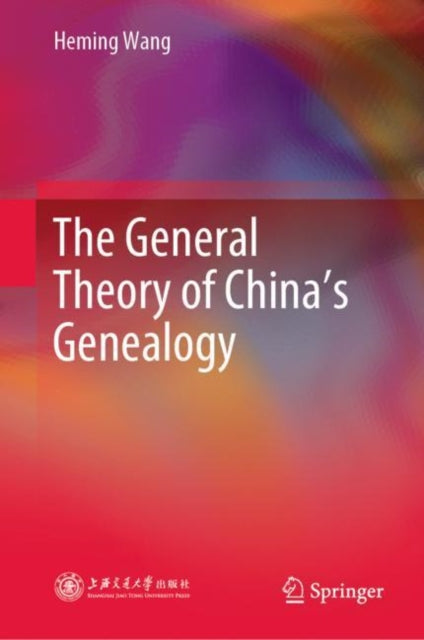 Book cover of: General Theory of China’s Genealogy. By: Heming Wang