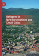 Book cover of: Refugees in New Destinations and Small Cities. By: Pablo S. Bose