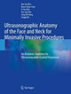 Book cover of: Ultrasonographic Anatomy of the Face and Neck for Minimally Invasive Procedures. By: Hee-Jin Kim