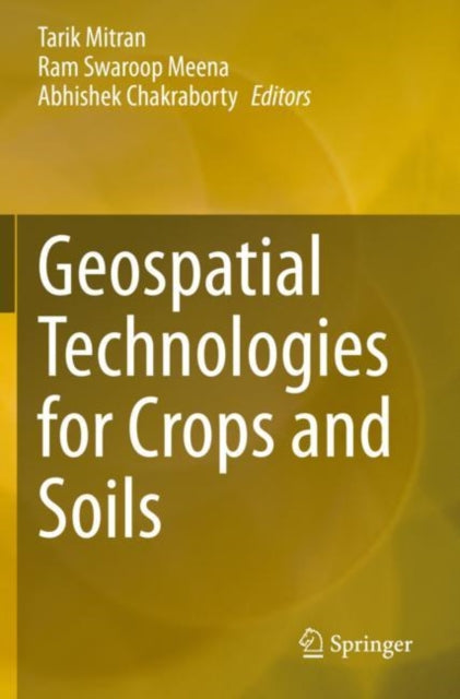 Book cover of: Geospatial Technologies for Crops and Soils. By: Tarik Mitran