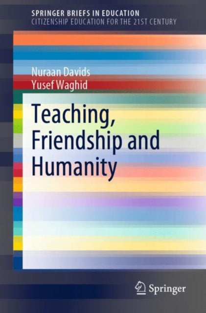 Book cover of: Teaching, Friendship and Humanity. By: Nuraan Davids