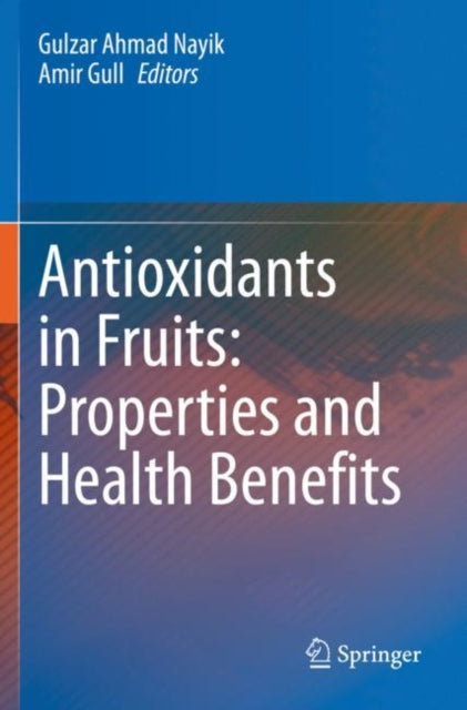 Book cover of: Antioxidants in Fruits: Properties and Health Benefits. By: Gulzar Ahmad Nayik