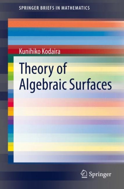 Book cover of: Theory of Algebraic Surfaces. By: Kunihiko Kodaira