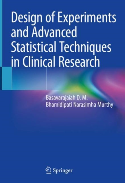Book cover of: Design of Experiments and Advanced Statistical Techniques in Clinical Research