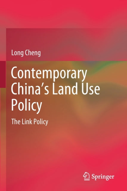 Book cover of: Contemporary China’s Land Use Policy. By: Long Cheng