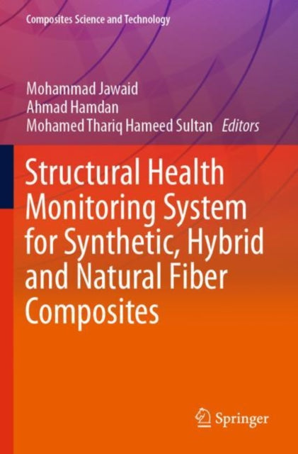 Book cover of: Structural Health Monitoring System for Synthetic, Hybrid and Natural Fiber Composites. By: Mohammad Jawaid