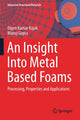 Book cover of: Insight Into Metal Based Foams. By: Dipen Kumar Rajak