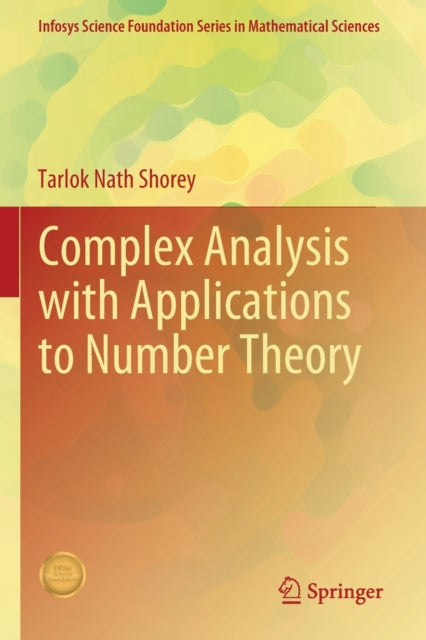 Book cover of: Complex Analysis with Applications to Number Theory. By: T. N. Shorey