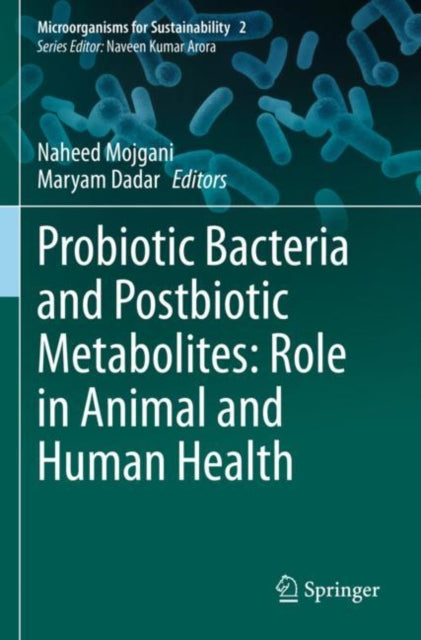 Book cover of: Probiotic Bacteria and Postbiotic Metabolites: Role in Animal and Human Health. By: Naheed Mojgani