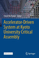 Book cover of: Accelerator-Driven System at Kyoto University Critical Assembly. By: Cheol Ho Pyeon