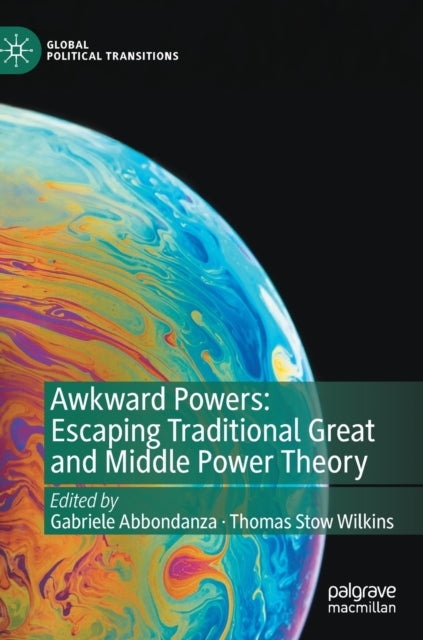 Book cover of: Awkward Powers: Escaping Traditional Great and Middle Power Theory. By: Gabriele Abbondanza