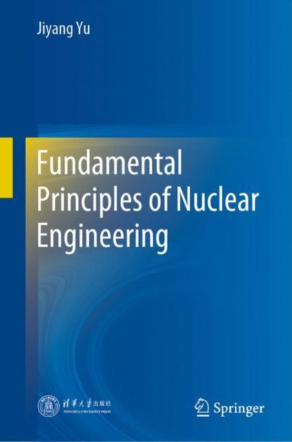 Book cover of: Fundamental Principles of Nuclear Engineering. By: Jiyang Yu
