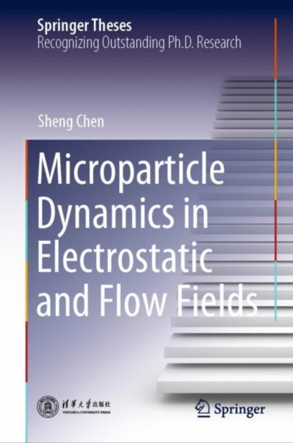 Book cover of: Microparticle Dynamics in Electrostatic and Flow Fields. By: Sheng Chen