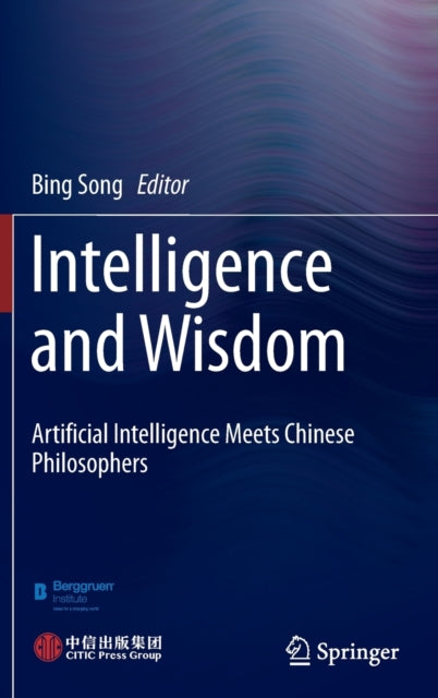 Book cover of: Intelligence and Wisdom. By: Bing Song