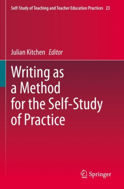 Book cover of: Writing as a Method for the Self-Study of Practice. By: Julian Kitchen
