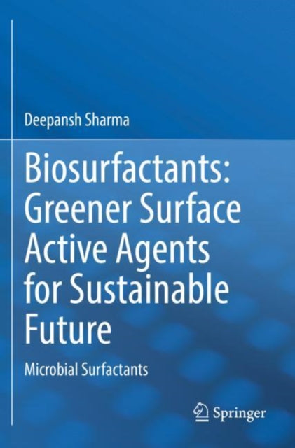 Book cover of: Biosurfactants: Greener Surface Active Agents for Sustainable Future. By: Deepansh Sharma