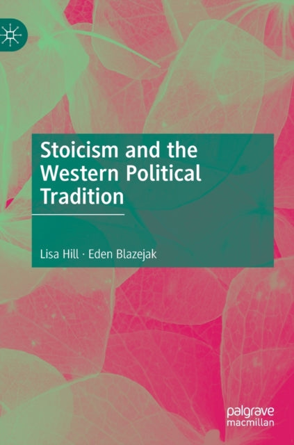 Book cover of: Stoicism and the Western Political Tradition. By: Lisa Hill