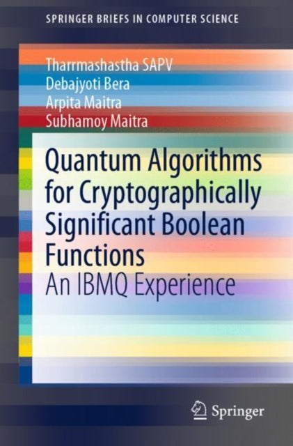 Book cover of: Quantum Algorithms for Cryptographically Significant Boolean Functions. By: Tharrmashastha SAPV
