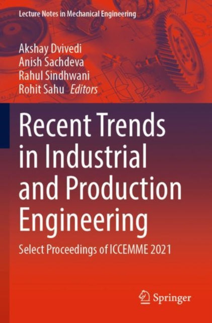 Book cover of: Recent Trends in Industrial and Production Engineering. By: Akshay Dvivedi