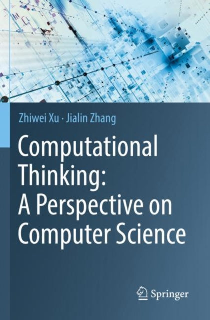 Book cover of: Computational Thinking: A Perspective on Computer Science. By: Zhiwei Xu
