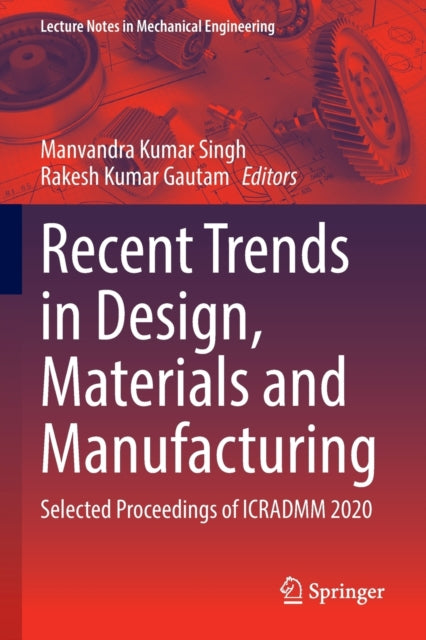 Book cover of: Recent Trends in Design, Materials and Manufacturing. By: Manvandra Kumar Singh