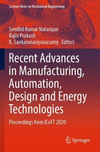 Book cover of: Recent Advances in Manufacturing, Automation, Design and Energy Technologies. By: Sendhil Kumar Natarajan
