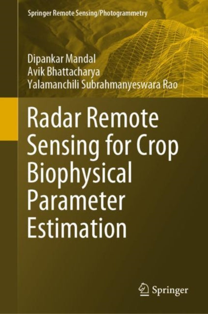 Book cover of: Radar Remote Sensing for Crop Biophysical Parameter Estimation. By: Dipankar Mandal