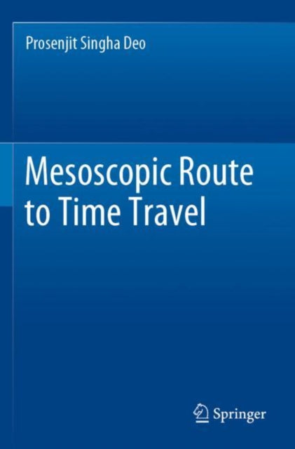 Book cover of: Mesoscopic Route to Time Travel. By: Prosenjit Singha Deo
