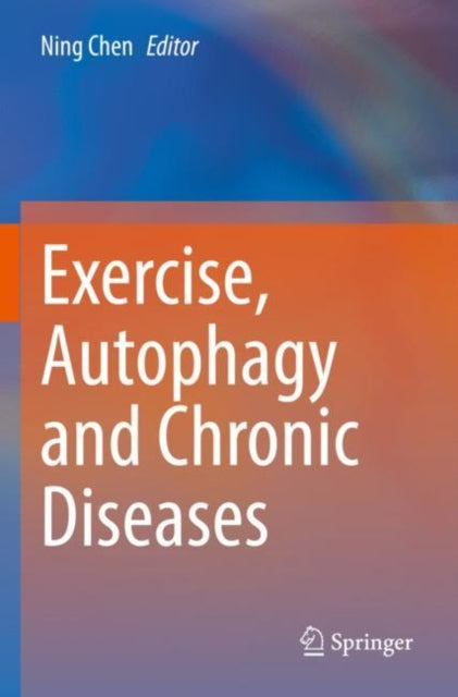 Book cover of: Exercise, Autophagy and Chronic Diseases. By: Ning Chen