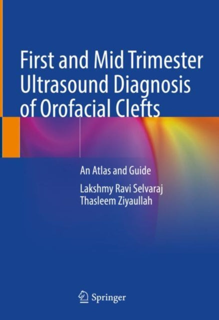 Book cover of: First and Mid Trimester Ultrasound Diagnosis of Orofacial Clefts. By: Lakshmy Ravi Selvaraj