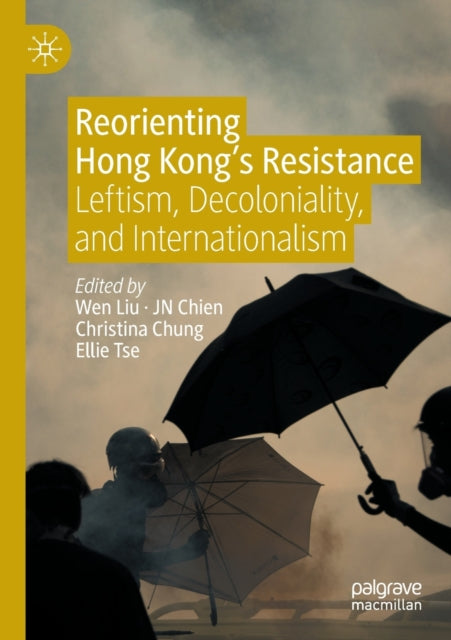 Reorienting Hong Kong’s Resistance