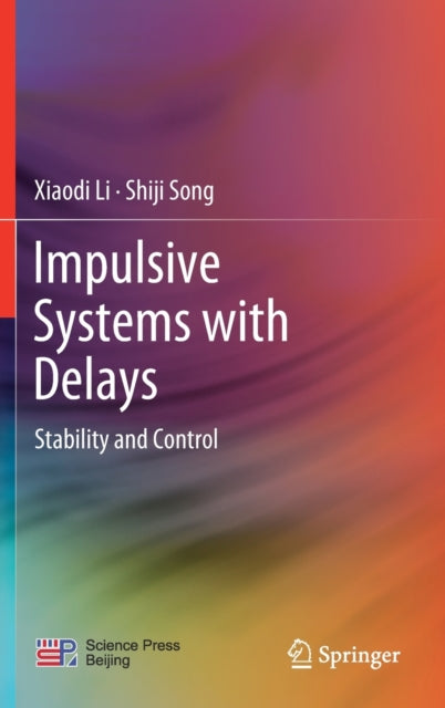 Book cover of: Impulsive Systems with Delays. By: Xiaodi Li