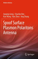 Book cover of: Spoof Surface Plasmon Polaritons Antenna. By: Junping Geng