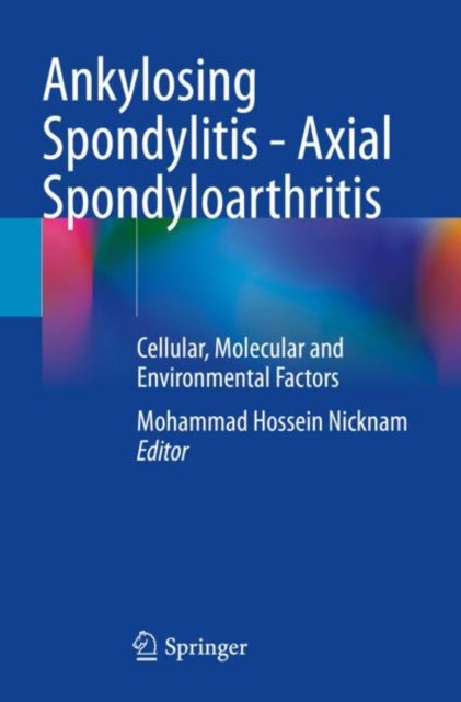 Book cover of: Ankylosing Spondylitis - Axial Spondyloarthritis. By: Mohammad Hossein Nicknam