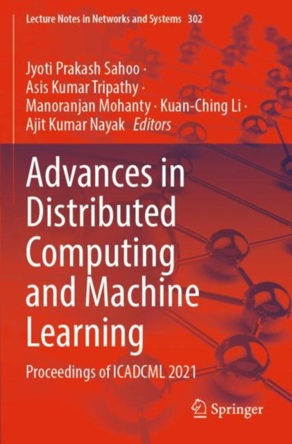Book cover of: Advances in Distributed Computing and Machine Learning. By: Jyoti Prakash Sahoo