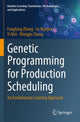 Book cover of: Genetic Programming for Production Scheduling. By: Fangfang Zhang