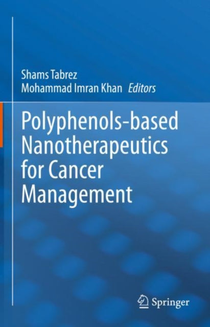 Book cover of: Polyphenols-based Nanotherapeutics for Cancer Management. By: Shams Tabrez
