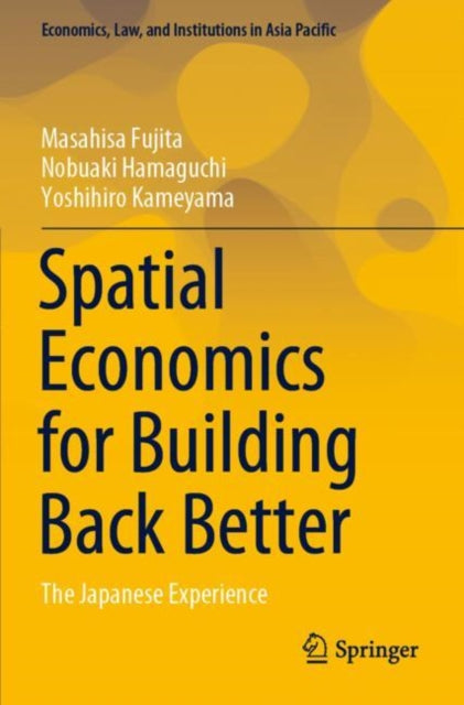 Book cover of: Spatial Economics for Building Back Better. By: Masahisa Fujita