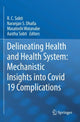 Book cover of: Delineating Health and Health System: Mechanistic Insights into Covid 19 Complications. By: R. C. Sobti