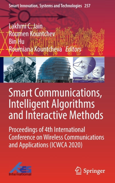 Book cover of: Smart Communications, Intelligent Algorithms and Interactive Methods. By: Lakhmi C. Jain
