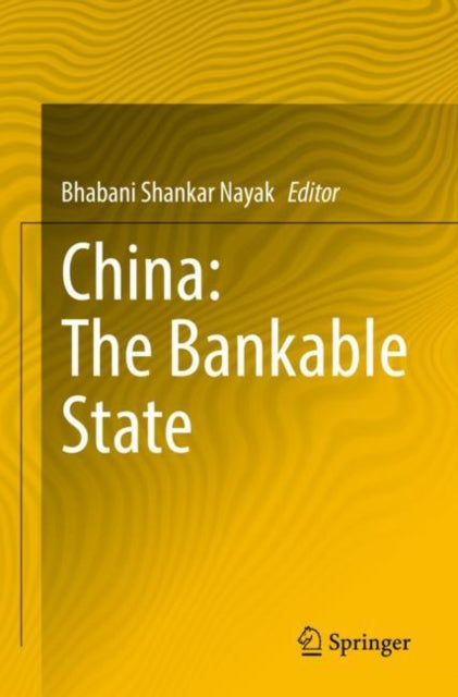 Book cover of: China: The Bankable State. By: Bhabani Shankar Nayak