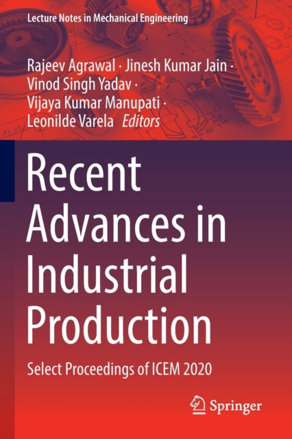 Book cover of: Recent Advances in Industrial Production. By: Rajeev Agrawal